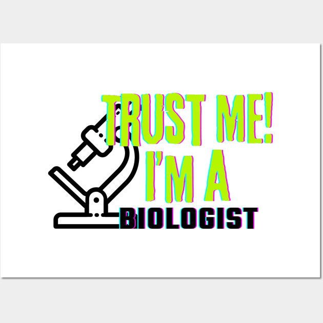 Professions: Trust Me, I'm a Biologist Wall Art by NewbieTees